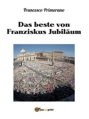 cover image of Das beste von Franziskus Jubiläum